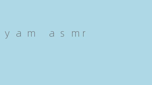 yam asmr